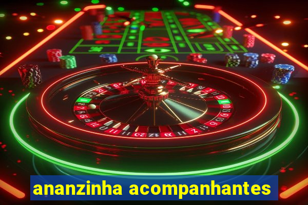 ananzinha acompanhantes